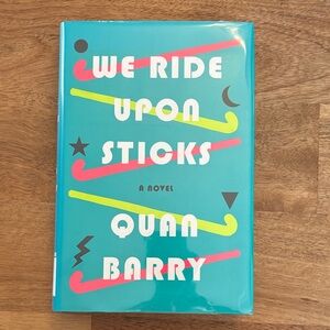 Quan Barry: We Ride Upon Sticks - Historical Fiction, Sports - Library Hardcover